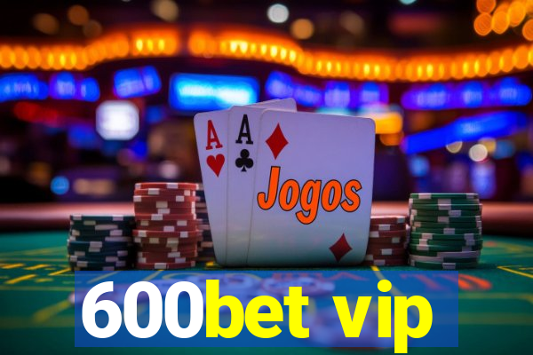600bet vip